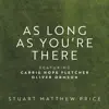 Stuart Matthew Price - As Long as You're There - Single (feat. Carrie Hope Fletcher & Oliver Ormson) - Single